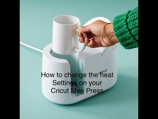How to change the heat setting on the Cricut Mug Press....