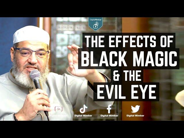 The Effects of Black Magic & The Evil Eye - Waleed Basyouni