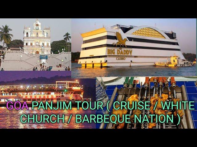 Best place to visit in goa || Panjim Cruise Tour || White Church || Barbeque nation of Panjim