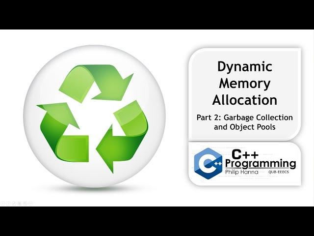 C++ Programming – Week 3 – Dynamic Memory Allocation – Garbage Collection