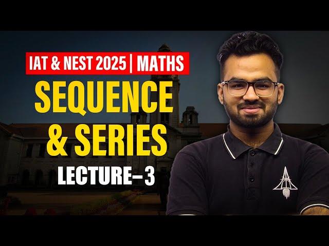 IAT & NEST 2025 | Live Maths Lecture 3 | IISc, IISER, NISER Prep  SciAstra Rescue Series