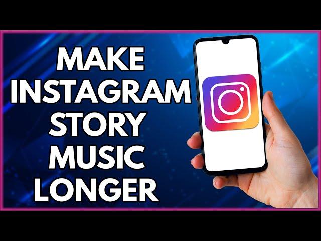 How To Make Instagram Story Music Longer Than 15 Seconds | Simple And Easy (2023)