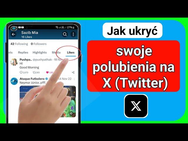 Ukryj polubienia na X (Twitter) | Jak ukryć polubienia na (Twitter) X