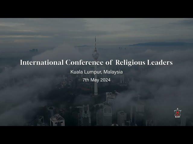 International Conference of Religious Leaders, May 7, 2024, Kuala Lumpur, Malaysia