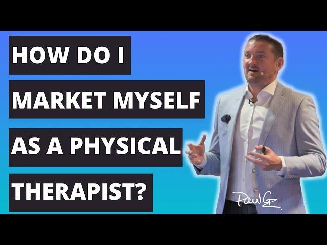 How Do I Market Myself As A Physical Therapist?