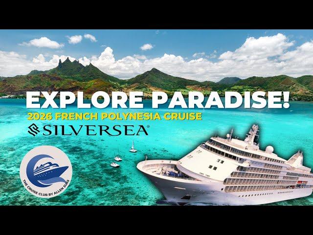 Silversea French Polynesia Cruises 2026 | The Cruise Club by Allen Suss