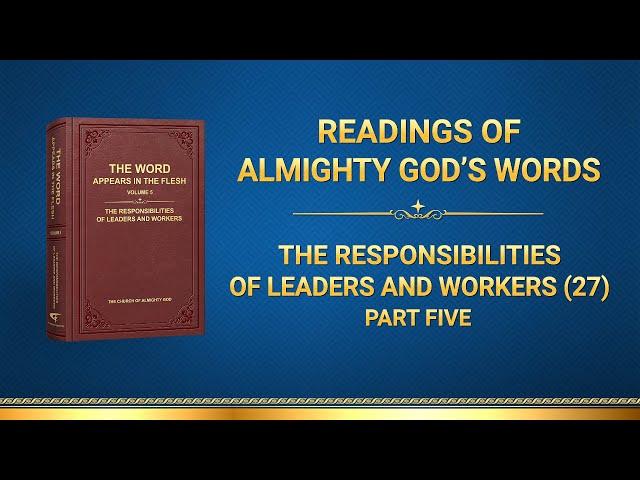 The Word of God | "The Responsibilities of Leaders and Workers (27)" (Part Five)