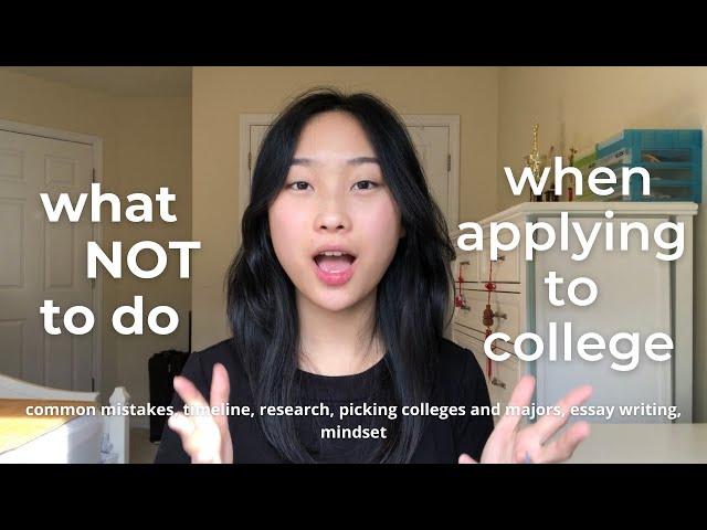 what NOT to do when applying to college | AVOID these mistakes!