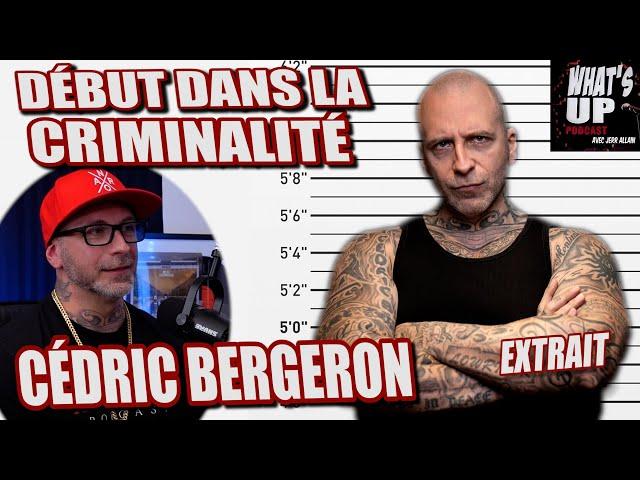 Début dans le CRIME / Cédric Bergeron / What's Up Podcast (Extrait)