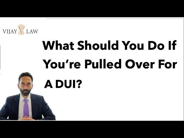 What Should You Do If You’re Pulled Over For A DUI?