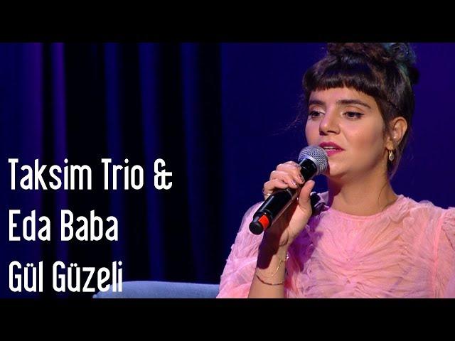 Taksim Trio & Eda Baba - Gül Güzeli