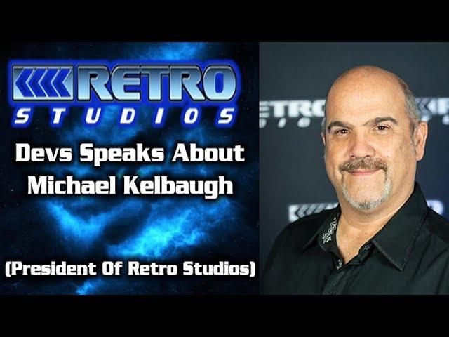 Ex Retro Studios Devs Speak About Michael Kelbaugh(President Of Retro Studios)