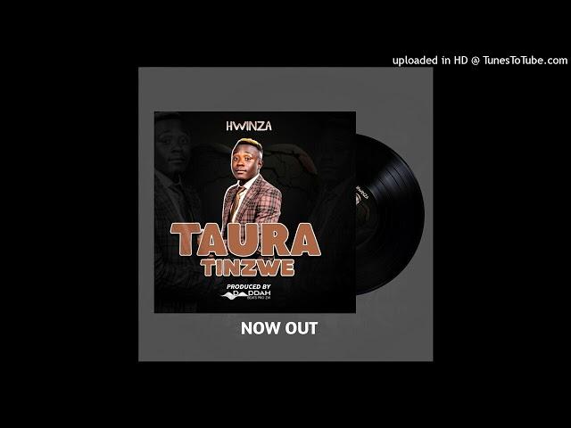 Hwinza - Taura Tinzwe Prod By Daddah Beats Pro Zw (Official Audio)