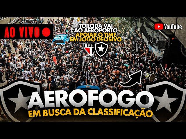 AO VIVO | AEROFOGO DIRETO DO GALEÃO | TORCIDA DO BOTAFOGO APOIA TIME NA VESPERA DA LIBERTADORES