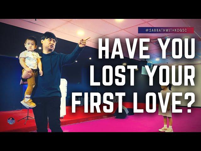 Have You Lost Your First Love? - Pastor James Leow | King Of Glory Supernatural Church