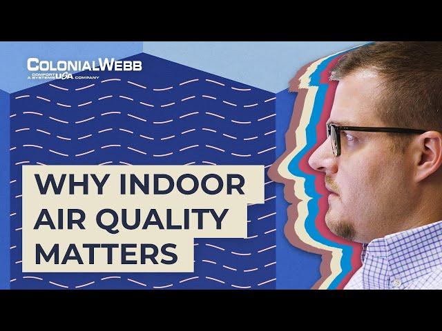 Why Indoor Air Quality (IAQ) Matters