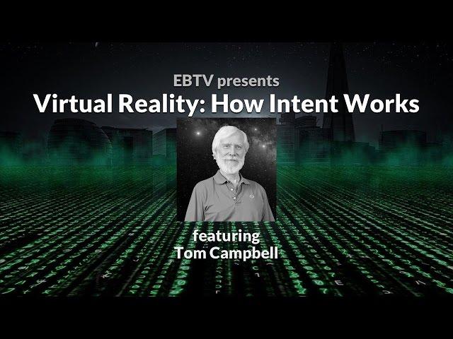 Virtual Reality: How Intent Works in a Simulation with Tom Campbell (2 of 3)