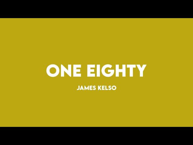 James Kelso - One Eighty (Official Lyric Video)