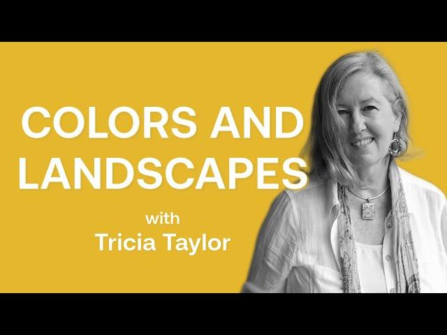 How to Understand Colors While Creating Landscapes with Tricia Taylor