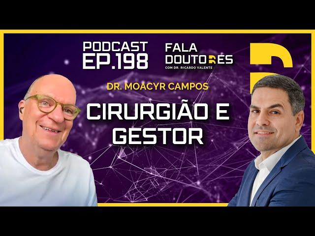 Dr. Moacyr Campos | FALA DOUTORES #198