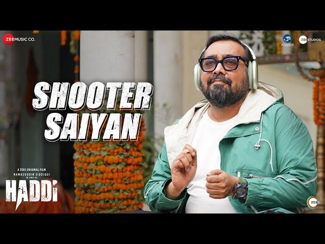 Shooter Saiyan - Haddi | Nawazuddin Siddiqui & Anurag Kashyap | Ankita Joshi, Rohan Rohan