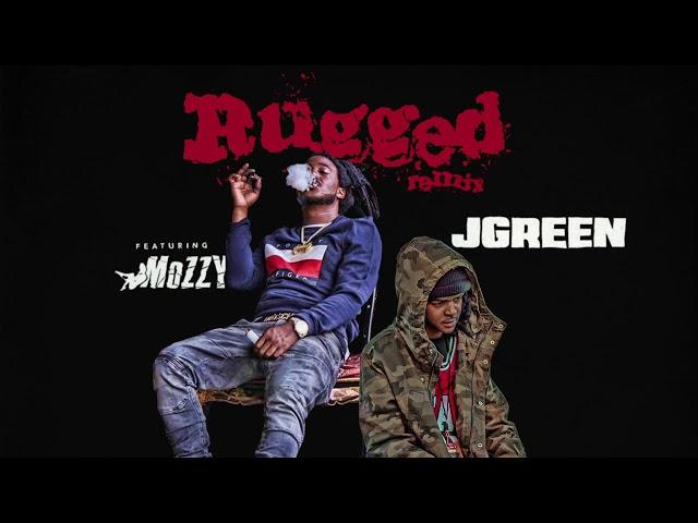 Jgreen ft. Mozzy - Rugged (Remix) (Audio)