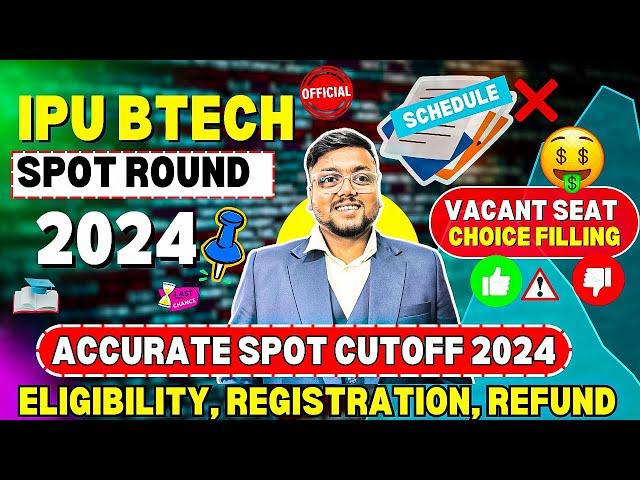 IPU BTECH Spot Round 2024 Cut off ️ |Registration, Eligibility,Schedule etc | IPU Counselling 2024