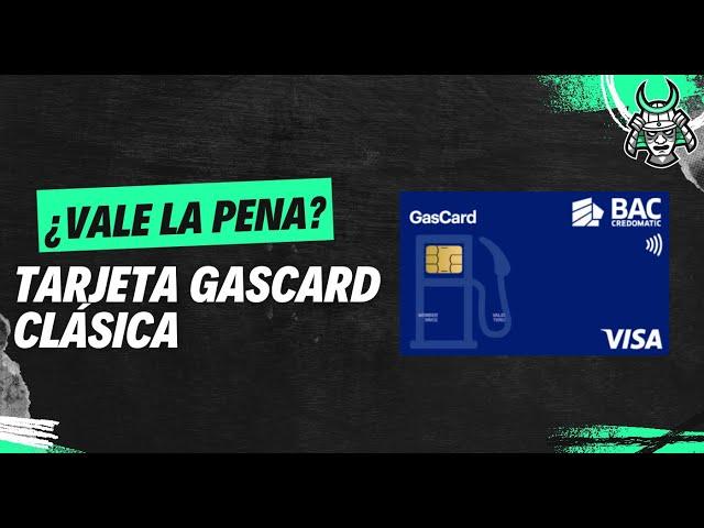 ¿Vale la pena? Tarjeta de crédito GasCard Clásica BAC Honduras / Ventajas y Desventajas