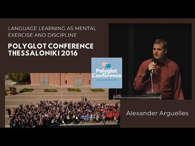Alexander Arguelles - Language Learning as Mental Exercise and Discipline