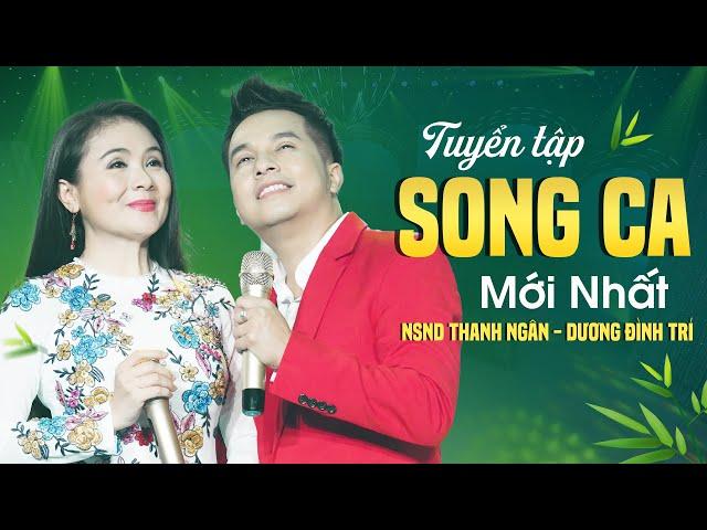 Tuyển Tập Song Ca Mới Nhất 2023 - NSND Thanh Ngân, Dương Đình Trí | Nghe Là Say Như Điếu Đổ