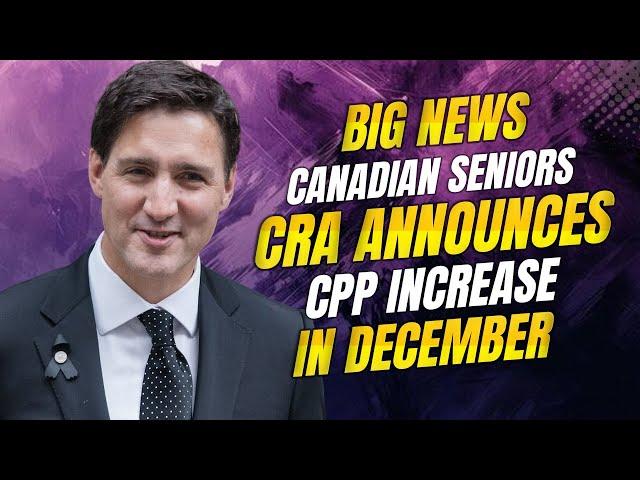 Big News for Canadian Seniors CRA Announces Significant CPP Increase in December!