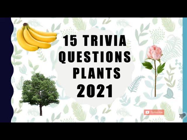 15 Trivia Questions - Plants (2021)