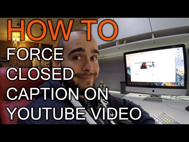 How to Force Closed Caption CC on your YouTube Video