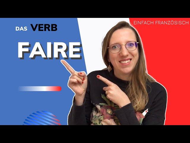  DAS VERB "FAIRE" IM FRANZÖSISCHEN - 20 Verben im Deutschen, die mit "faire..." übersetzt werden