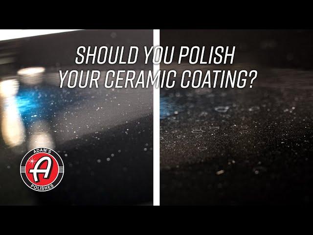 Should You Polish Your Ceramic Coating? | Polishing and Adding to Your Ceramic Coating