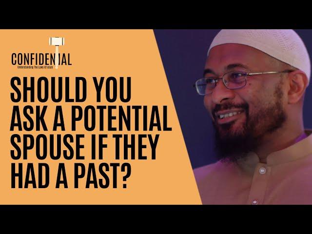 Should You Ask A Potential Spouse If They've Had A Past | Confidential: Trusting the Laws of Allah