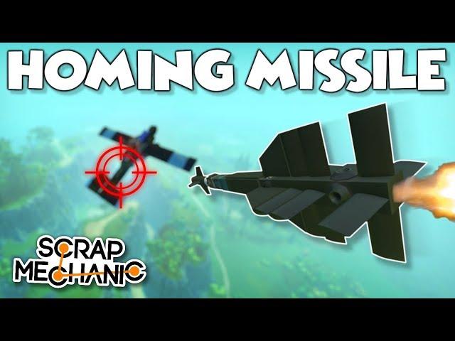 This Missile Will Hunt You Down! - Scrap Mechanic Creations! - Episode 163