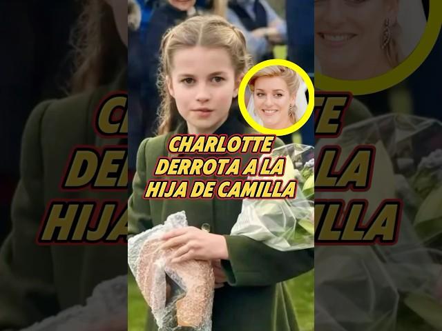 Charlotte derrota a la hija de Camilla