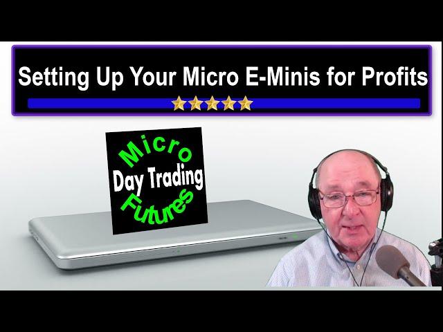 Day Trading Micro E-Mini Futures:Set up your Micro E-Mini Day Trades