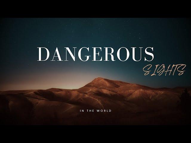 The most dangerous sights in the world | Knowledge Nest |