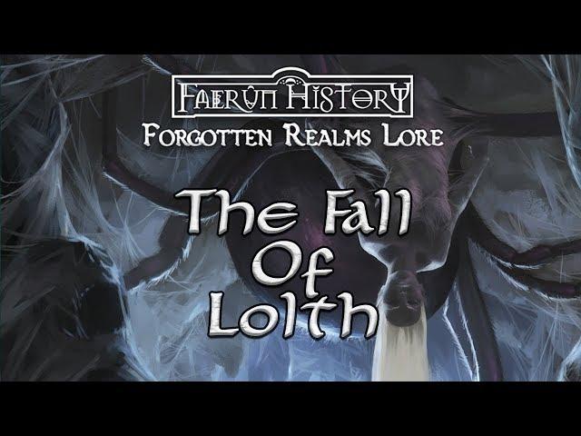 The Fall Of Lolth - Forgotten Realms Lore