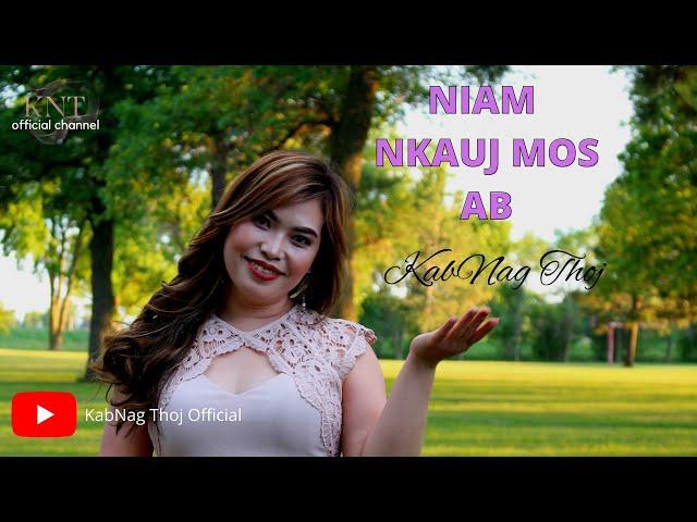 Niam Nkauj Mos Ab - KabNag Thoj (Official Music Video)