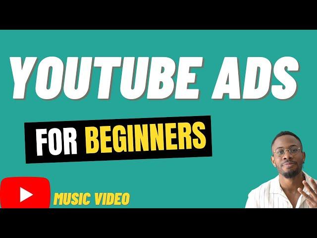 YouTube (MUSIC) Ads for Beginners - Step By Step (Launch in 10 Mins)