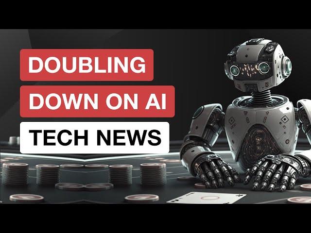 Tech News #38 | Adam Cogan | Everyone is doubling down on AI