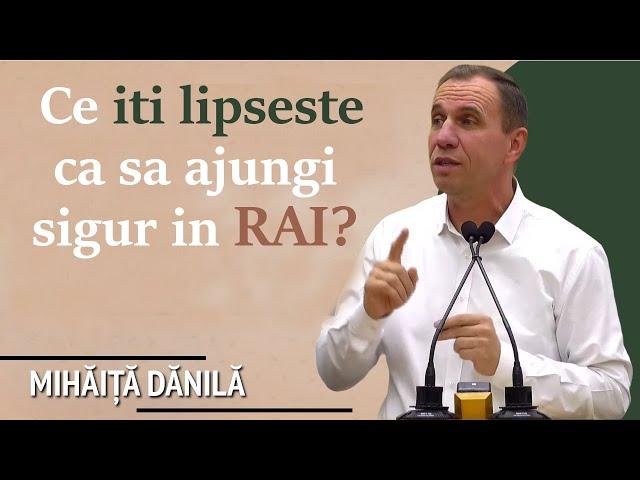 Mihaita Danila - Ce iti lipseste ca sa ajungi sigur in RAI? Predica 2024