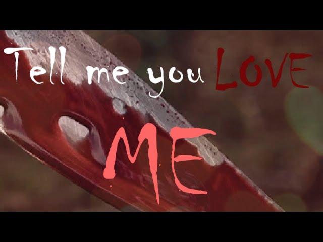 "Tell Me You LOVE Me" (Creepypasta Reading)