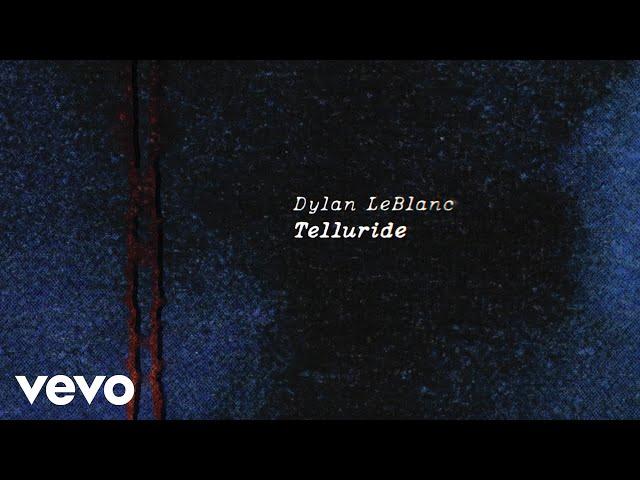 Dylan LeBlanc - Telluride (Official Lyric Video)