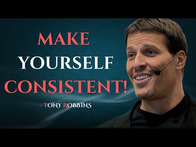 FORCE YOURSELF TO BE CONSISTENT - TONY ROBBINS MOTIVATION