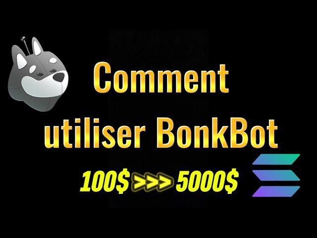 COMMENT UTILISER BONKBOT DE A à Z