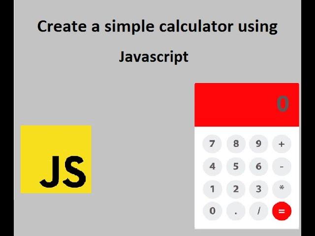 Create a simple calculator using Javascript